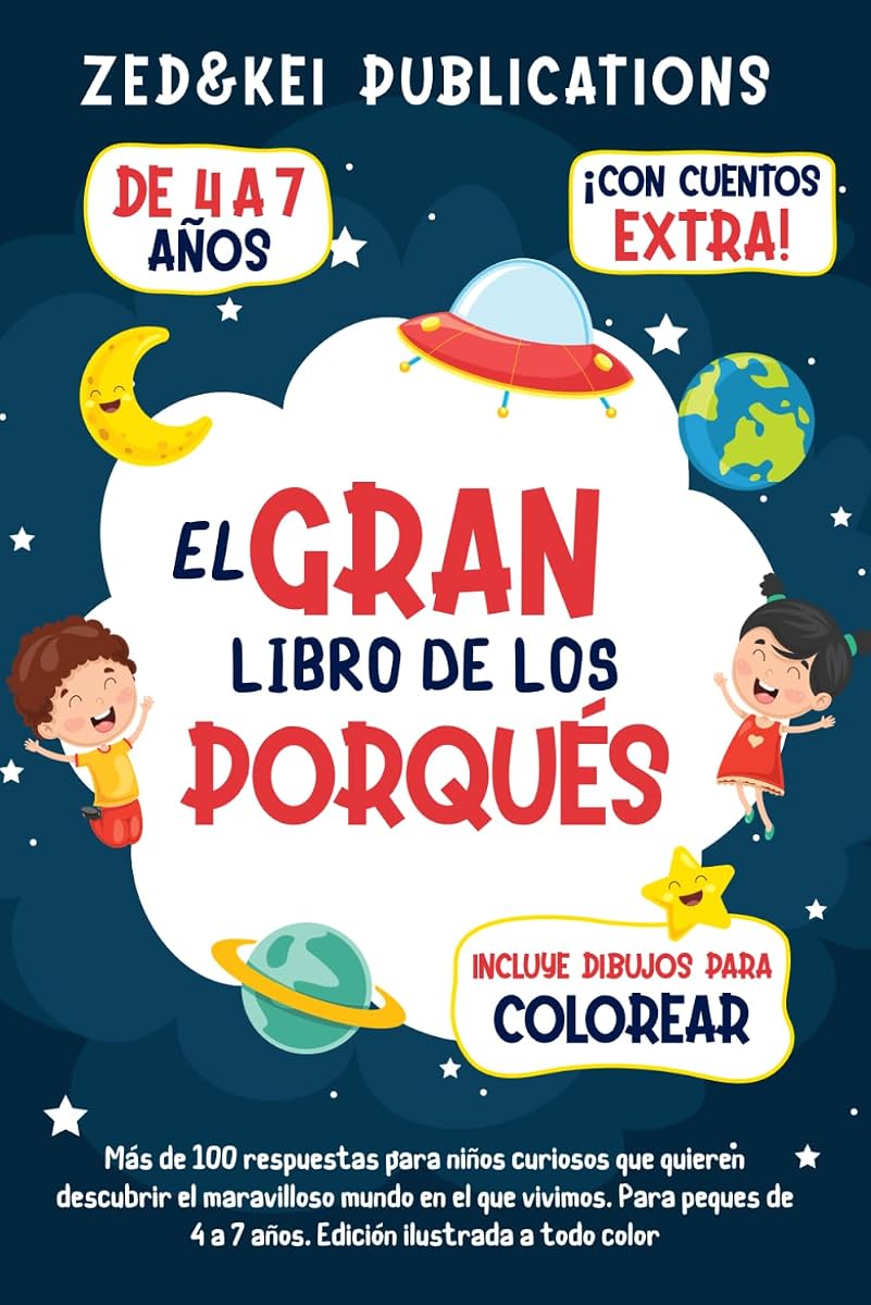 El Gran Libro De Los Porqués: Más de 100 respuestas para niños curiosos que quieren descubrir el maravilloso mundo en el que vivimos. Para peques de 4 ... ilustrada a todo color (Spanish Edition)