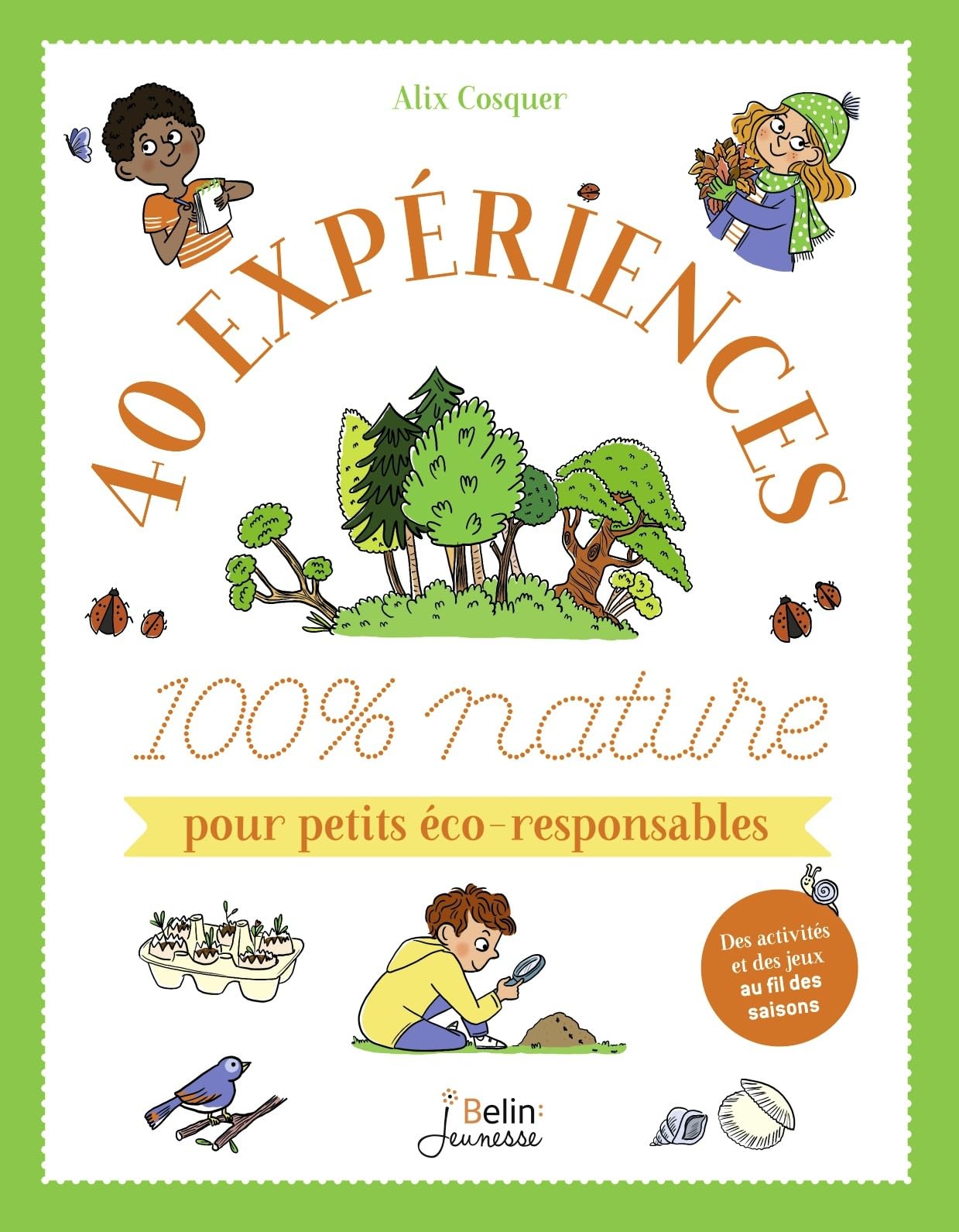 BELIN EDUCATION Livre jeunesse 40 expériences 100 % nature pour petits éco-responsables