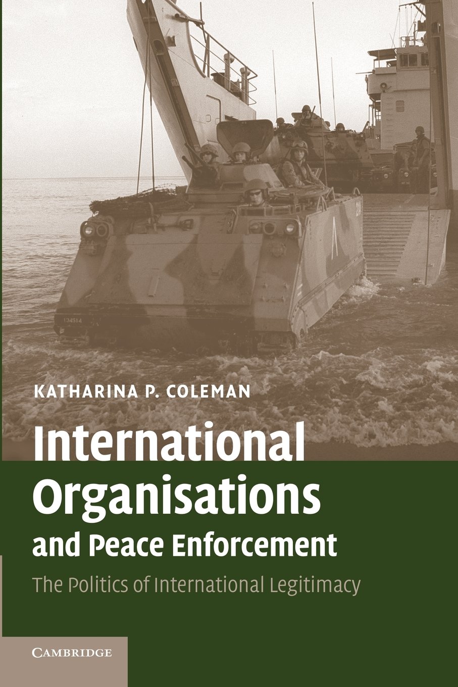 International Organisations and Peace Enforcement: The Politics Of International Legitimacy