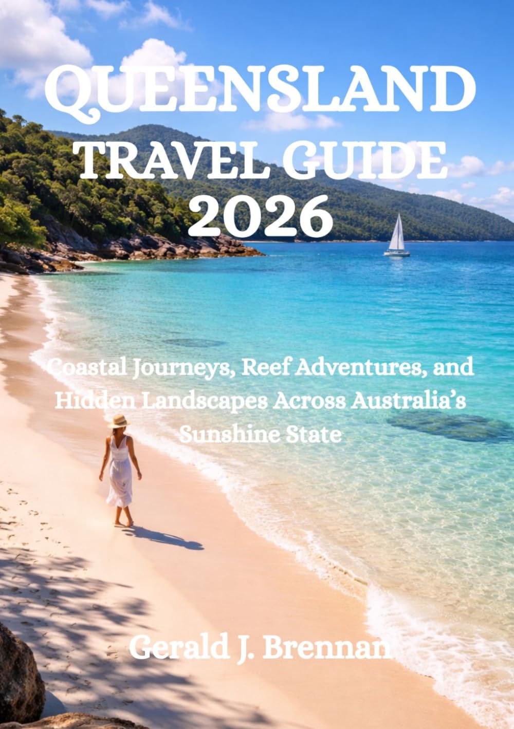 QUEENSLAND TRAVEL GUIDE 2026: Coastal Journeys, Reef Adventures, and Hidden Landscapes Across Australia’s Sunshine State