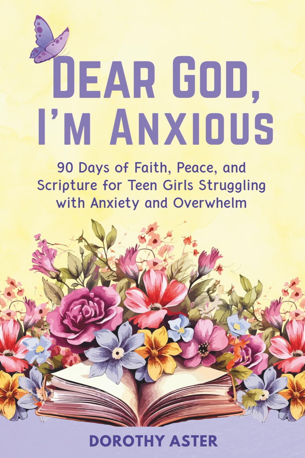 Dear God, I'm Anxious (A Devotional for Teens Battling Burnout, Drama & Doubt): 90 Days of Faith, Peace, and Scripture for Teen Girls Struggling with Anxiety and Overwhelm