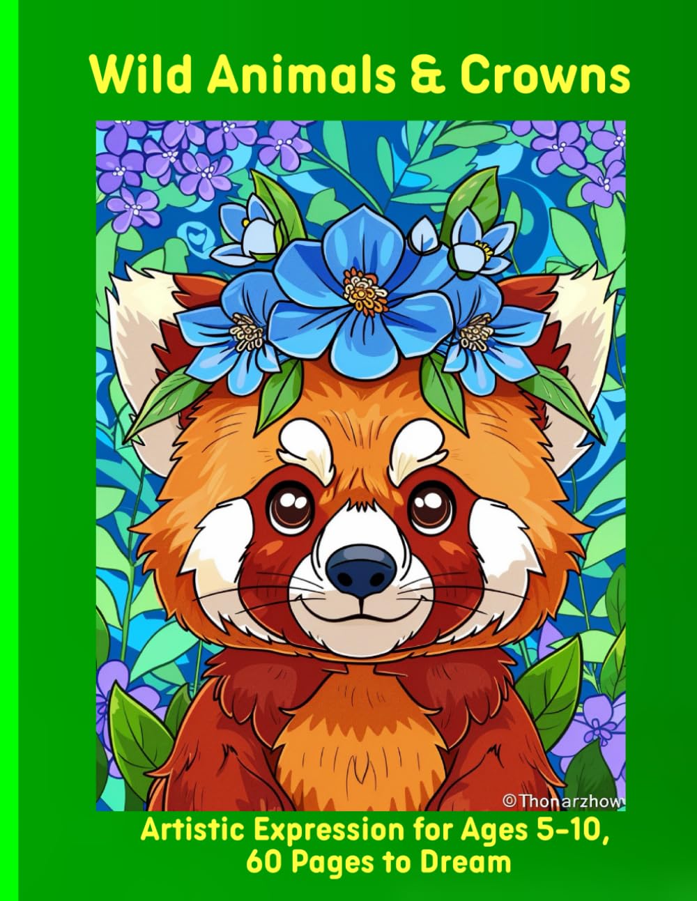 Wild Animals & Crowns: Artistic Expression for Ages 5-10, 60 Pages to Dream