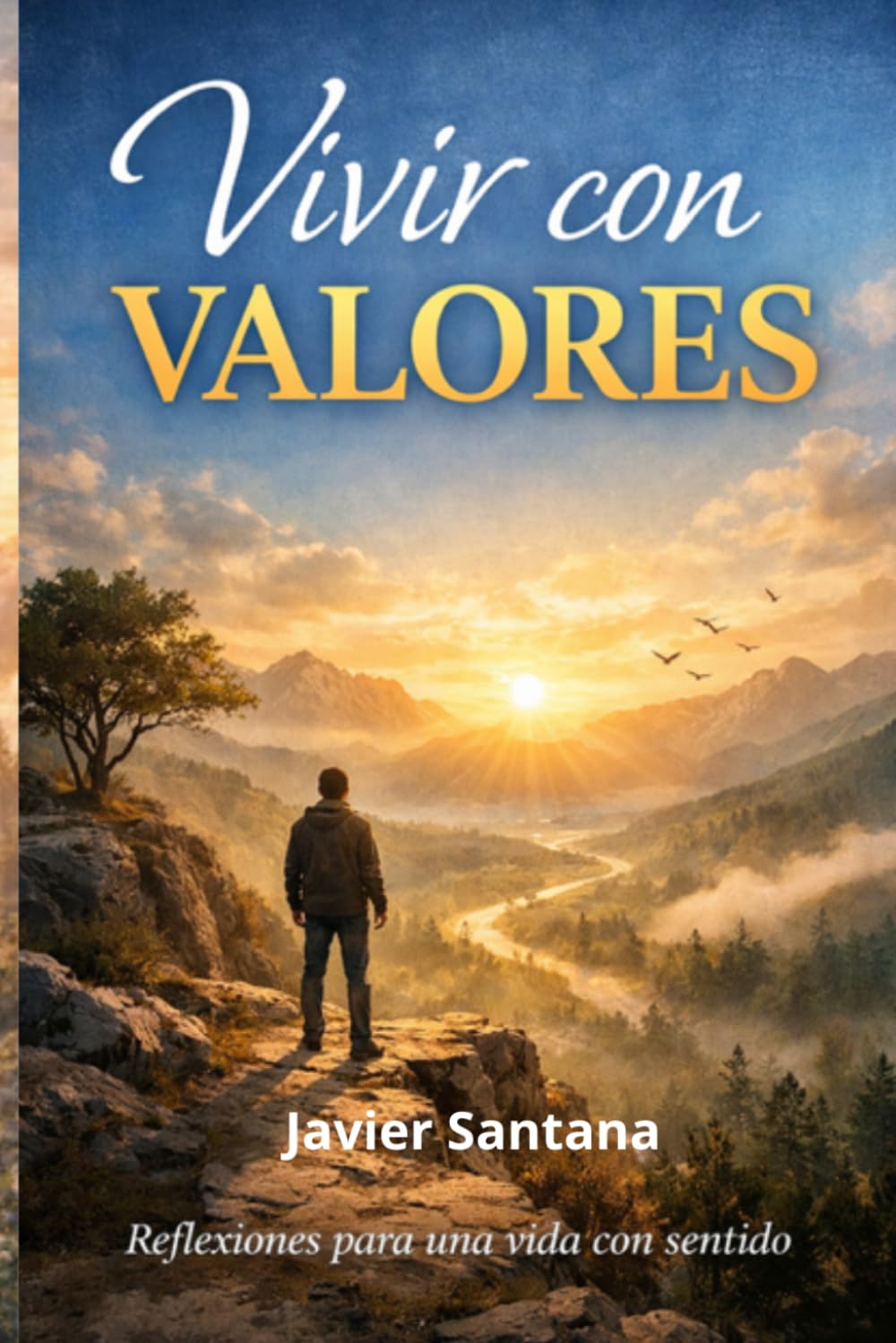 VIVIR CON VALORES: Reflexiones para alinear tu vida con lo que realmente importa.