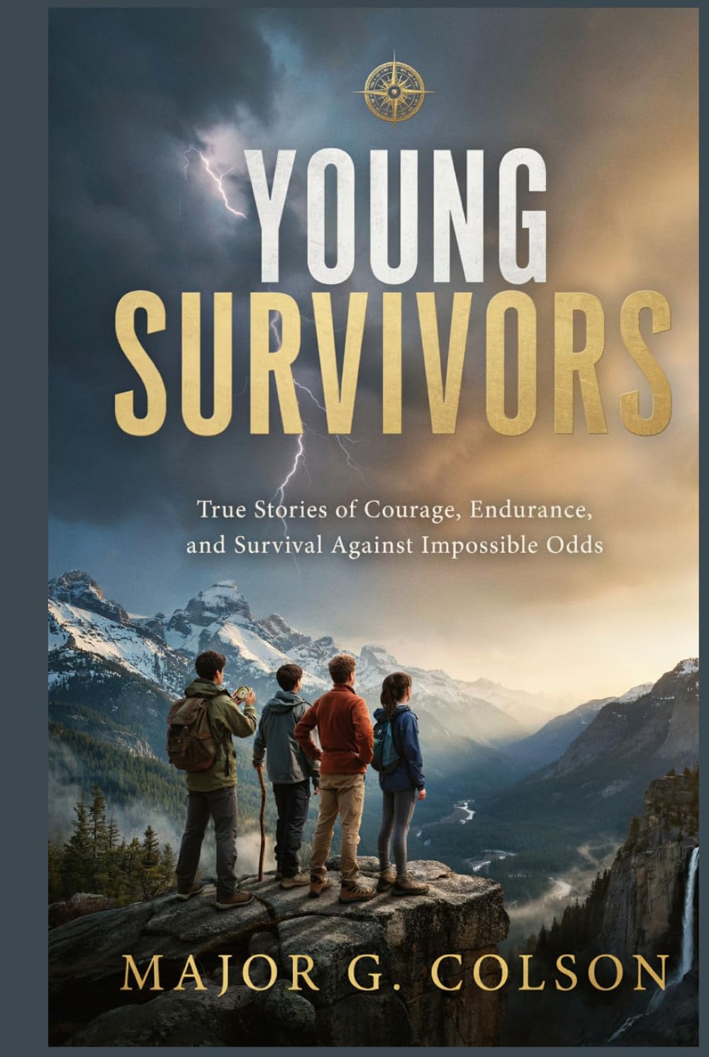 YOUNG SURVIVORS: True Stories of Courage, Endurance, and Survival Against Impossible Odds