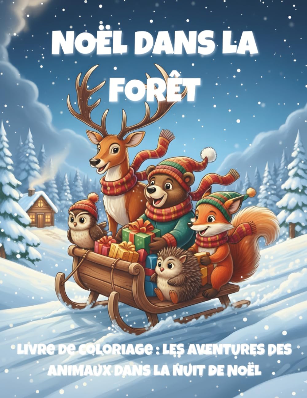 NOËL DANS LA FORÊT: Livre de coloriage : LES AVENTURES DES ANIMAUX DANS LA NUIT DE NOËL