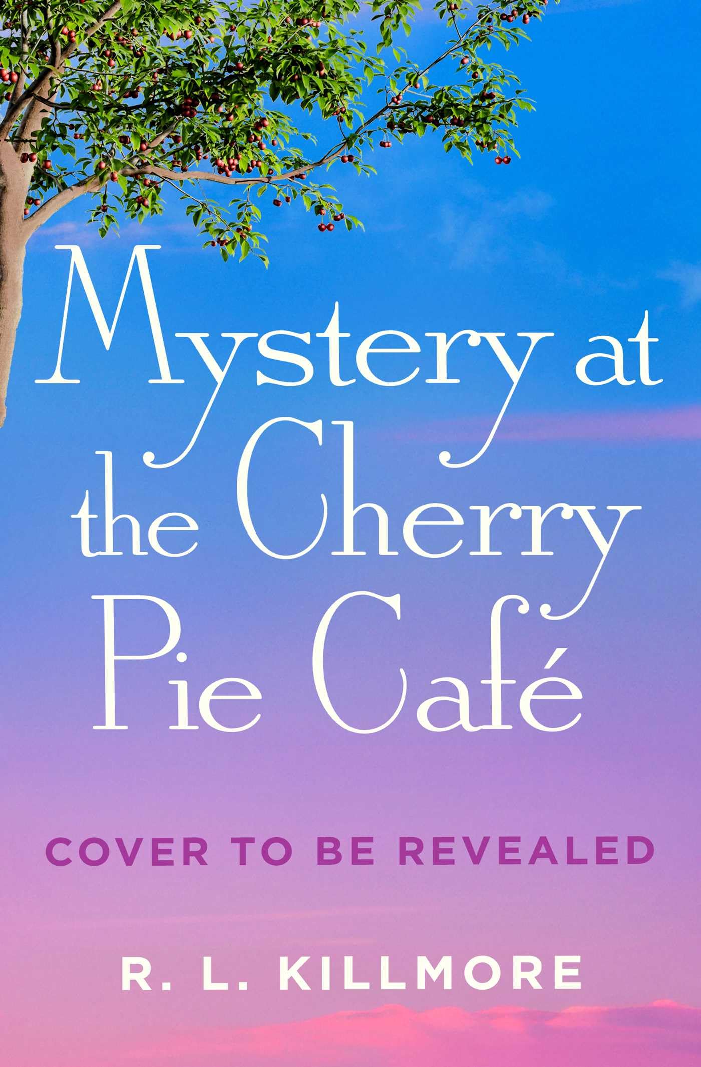 Mystery at the Cherry Pie Café: An addictive small-town mystery with romance perfect for fans of Dream Harbor! (Cinnamon Falls)