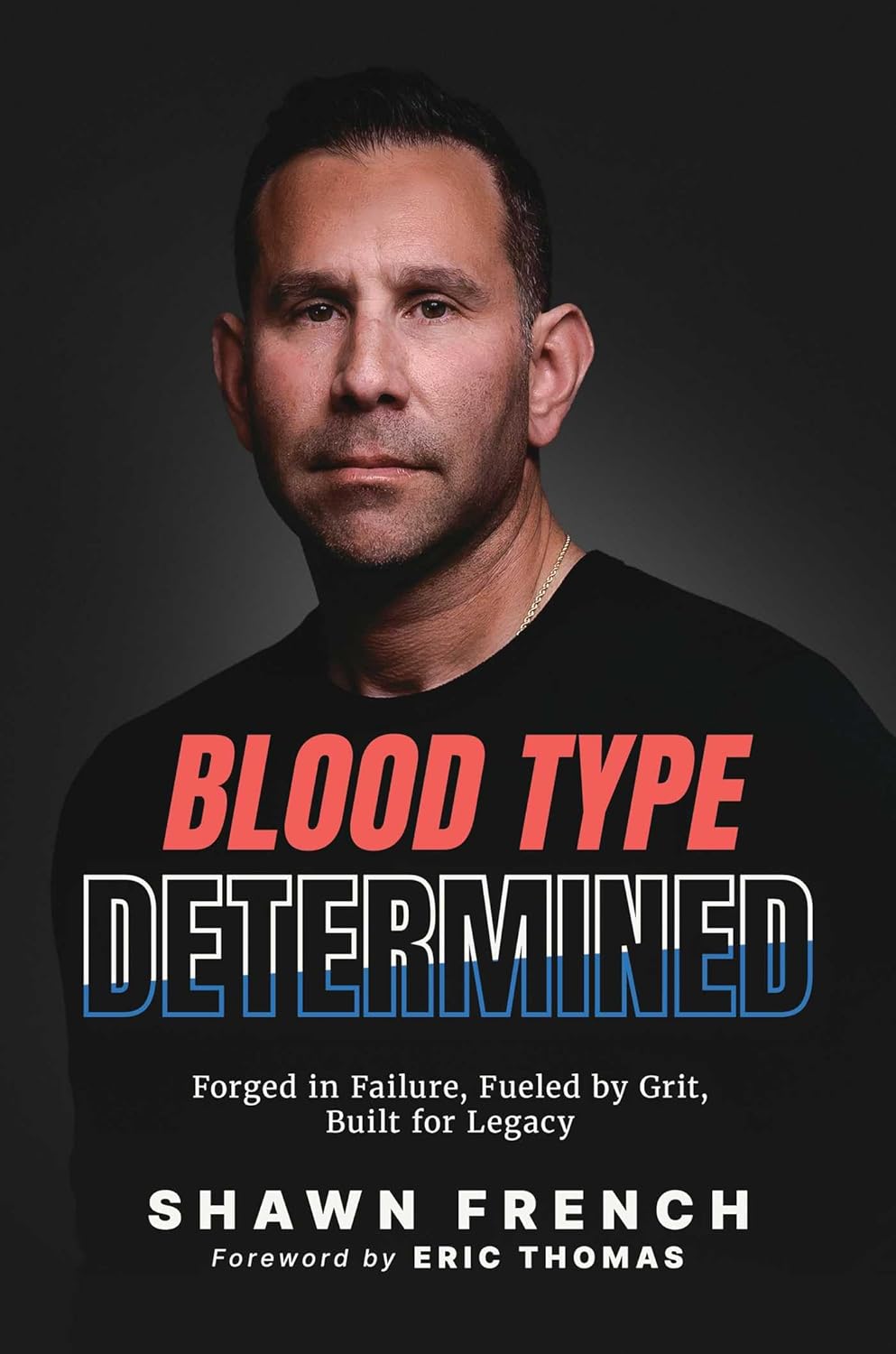 Blood Type Determined: Forged in Failure, Fueled by Grit, Built for Legacy      Hardcover – November 3, 2026