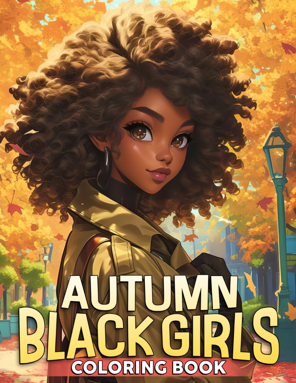 Autumn Black Girls Coloring Book: Beautiful African Beauties Coloring Pages With Cozy Outifts Illustrations For Kids and Teens To Have Fun And Relax