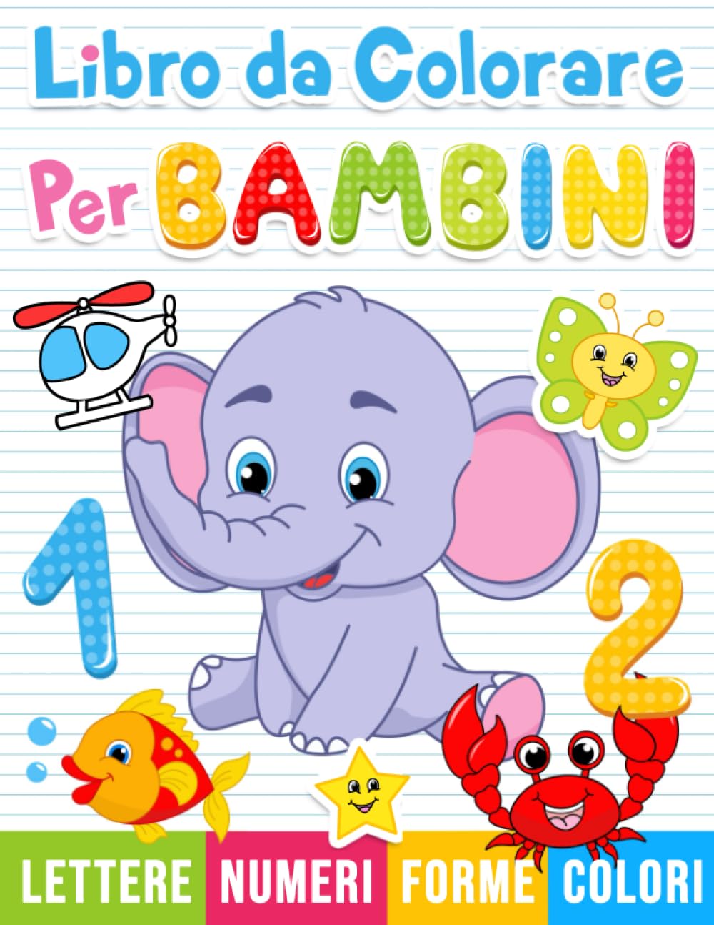 Libro da colorare per bambini: Numeri, Lettere, Forme, attività prescolare