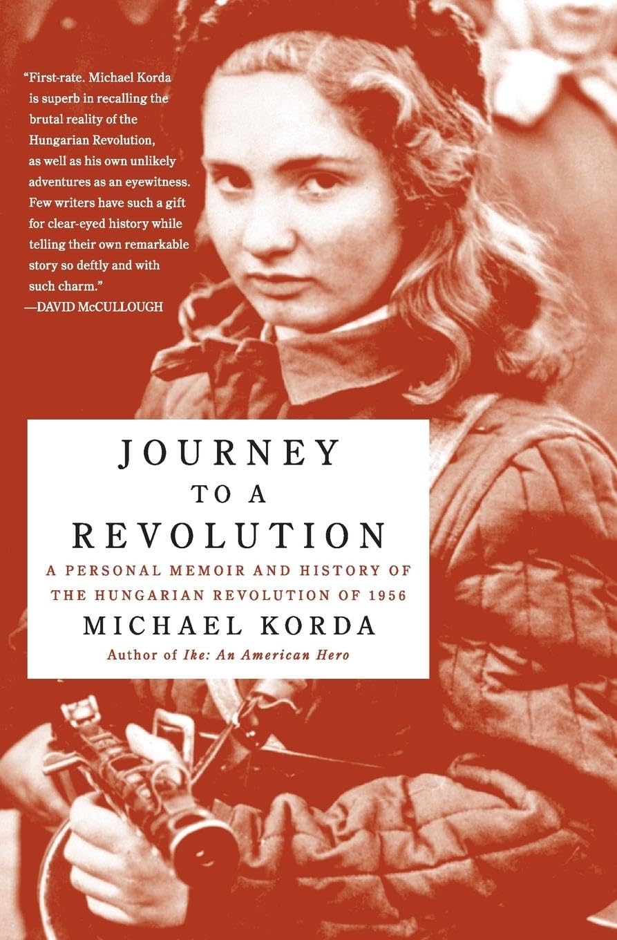 Journey to a Revolution: A Personal Memoir and History of the Hungarian Revolution of 1956: A Personal Memoir and History of the Hungarian Revolution ... Account of the Cold War Battle in Budapest