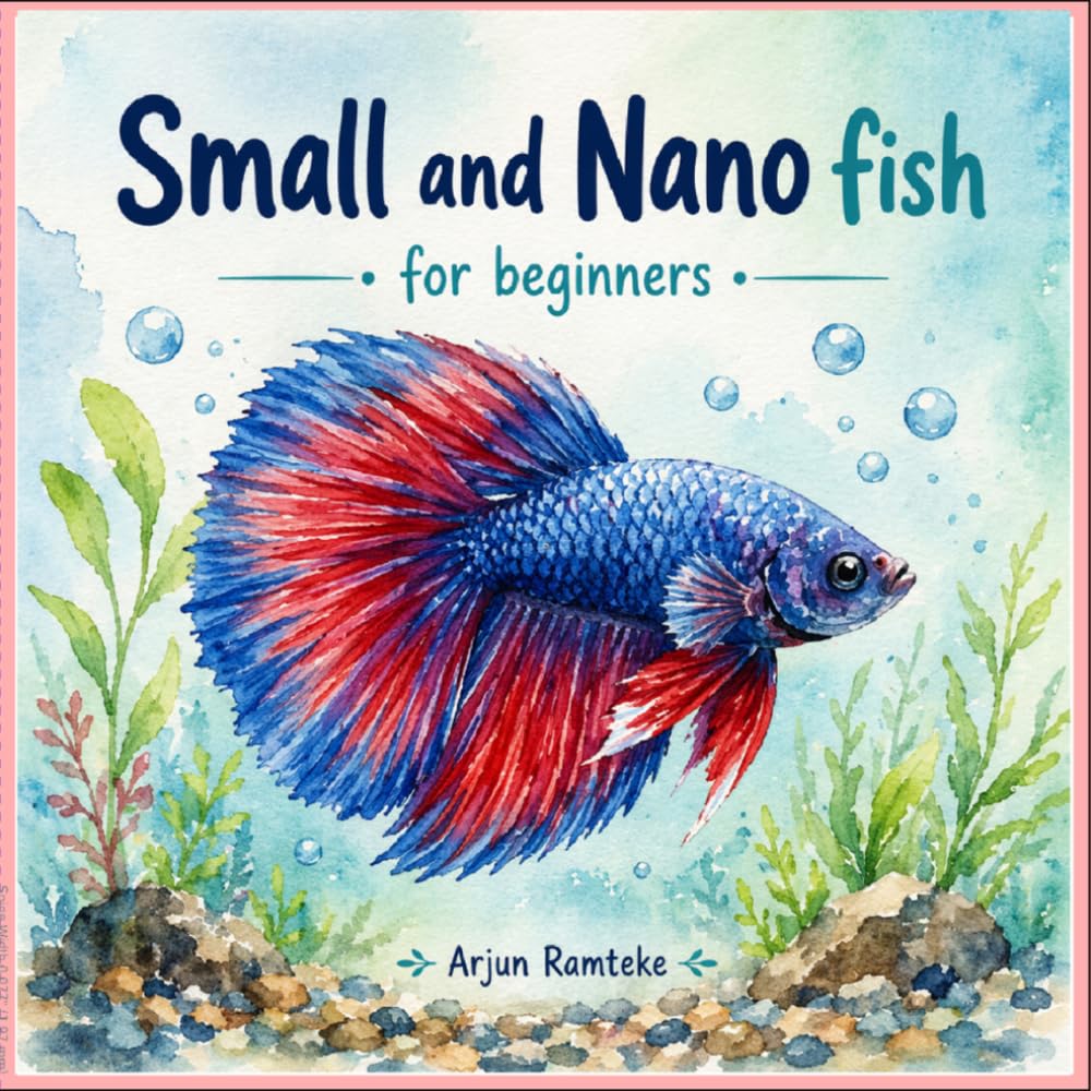 Small and Nano Fish Aquariums: for beginners