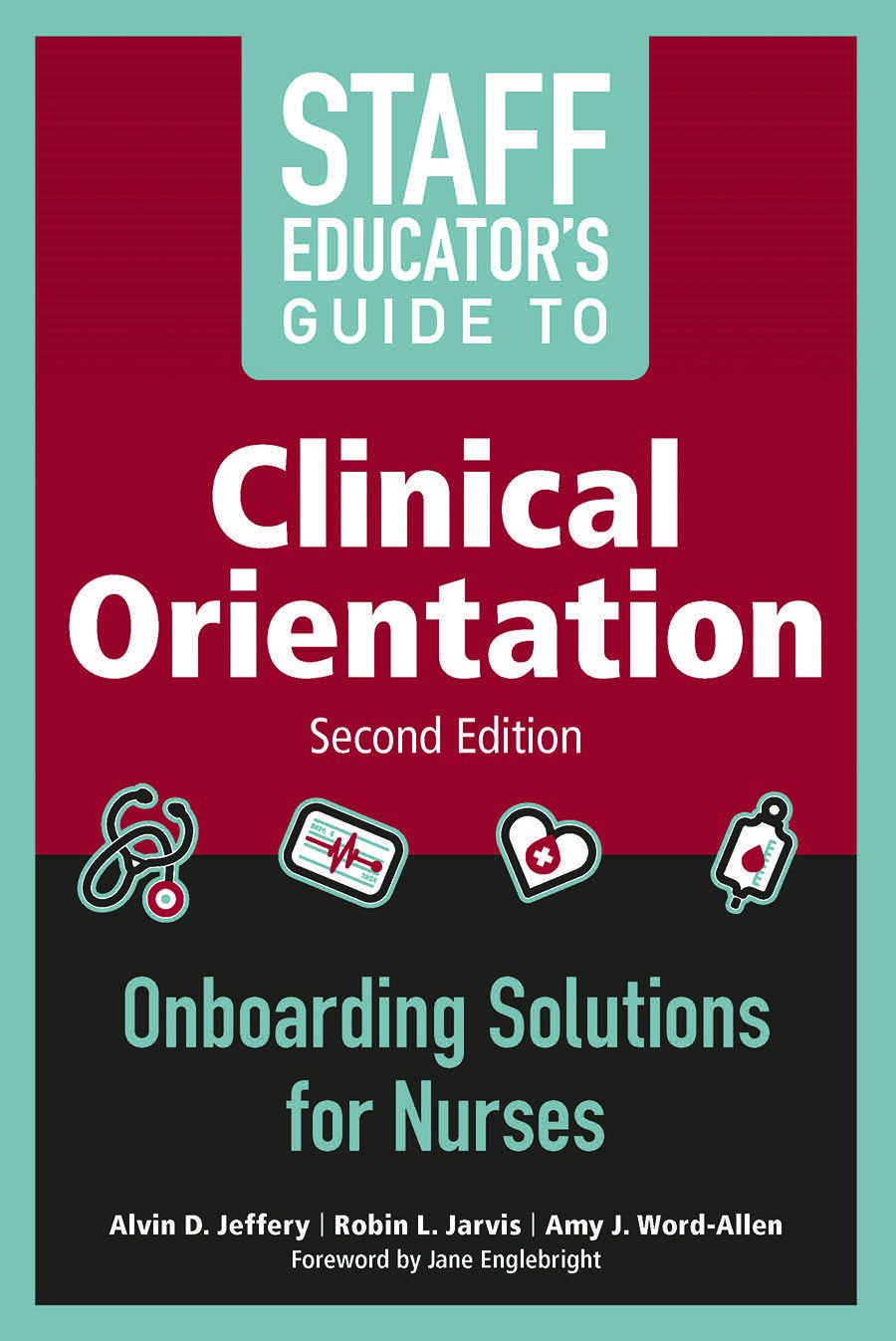 Staff Educator's Guide to Clinical Orientation, Second Edition 2nd Edition