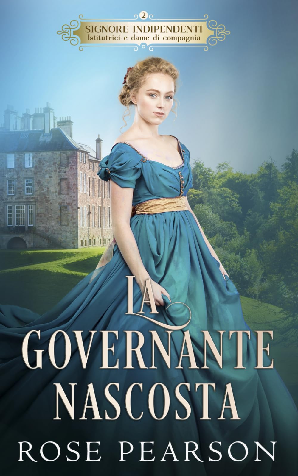 La governante nascosta: Un romanzo rosa storico (Signore indipendenti: Istitutrici e dame di compagnia)