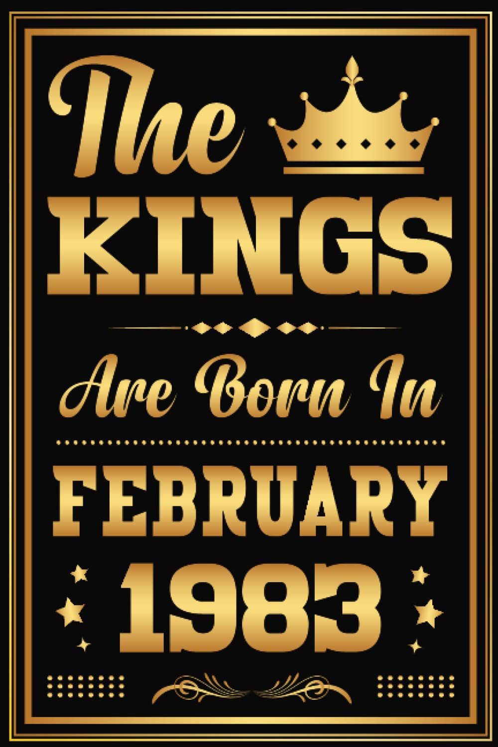 Independently published The Kings are Born in February 1983: 40th birthday gifts ideas for men, turning 40 years old presents | unique 40th birthday gift for husband dad brother born in february, funny birthday notebook.