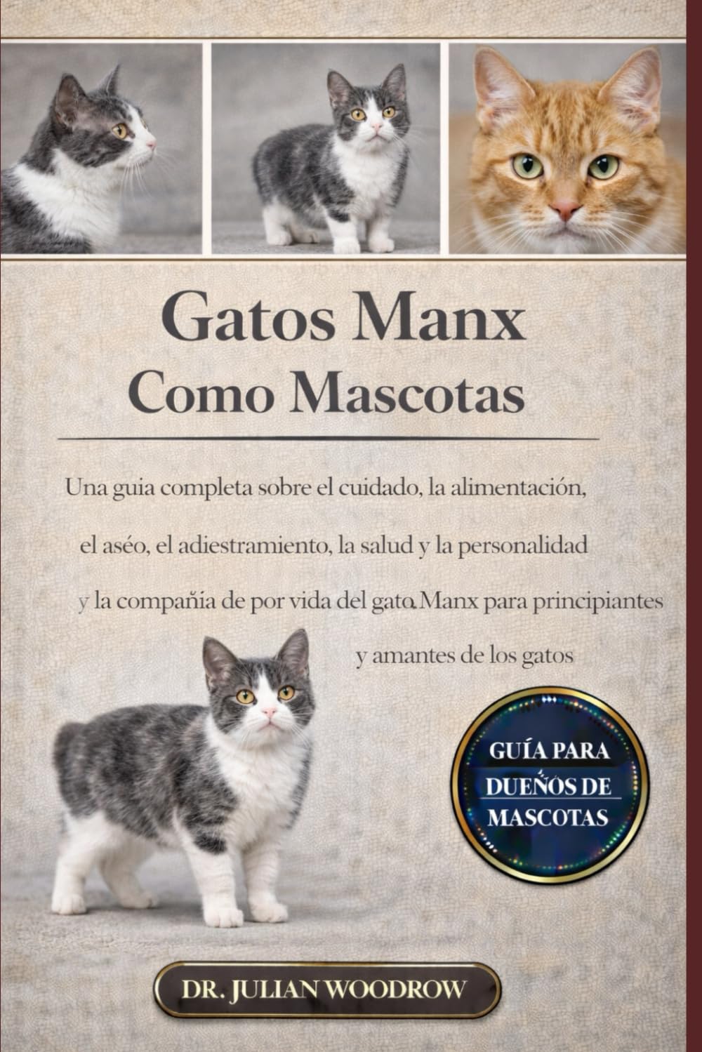 LOS GATOS MANX COMPLETOS COMO MASCOTAS: Una guía completa sobre el cuidado, la alimentación, el aseo, el adiestramiento, la salud, la personalidad y ... para principiantes y amantes de los gatos.