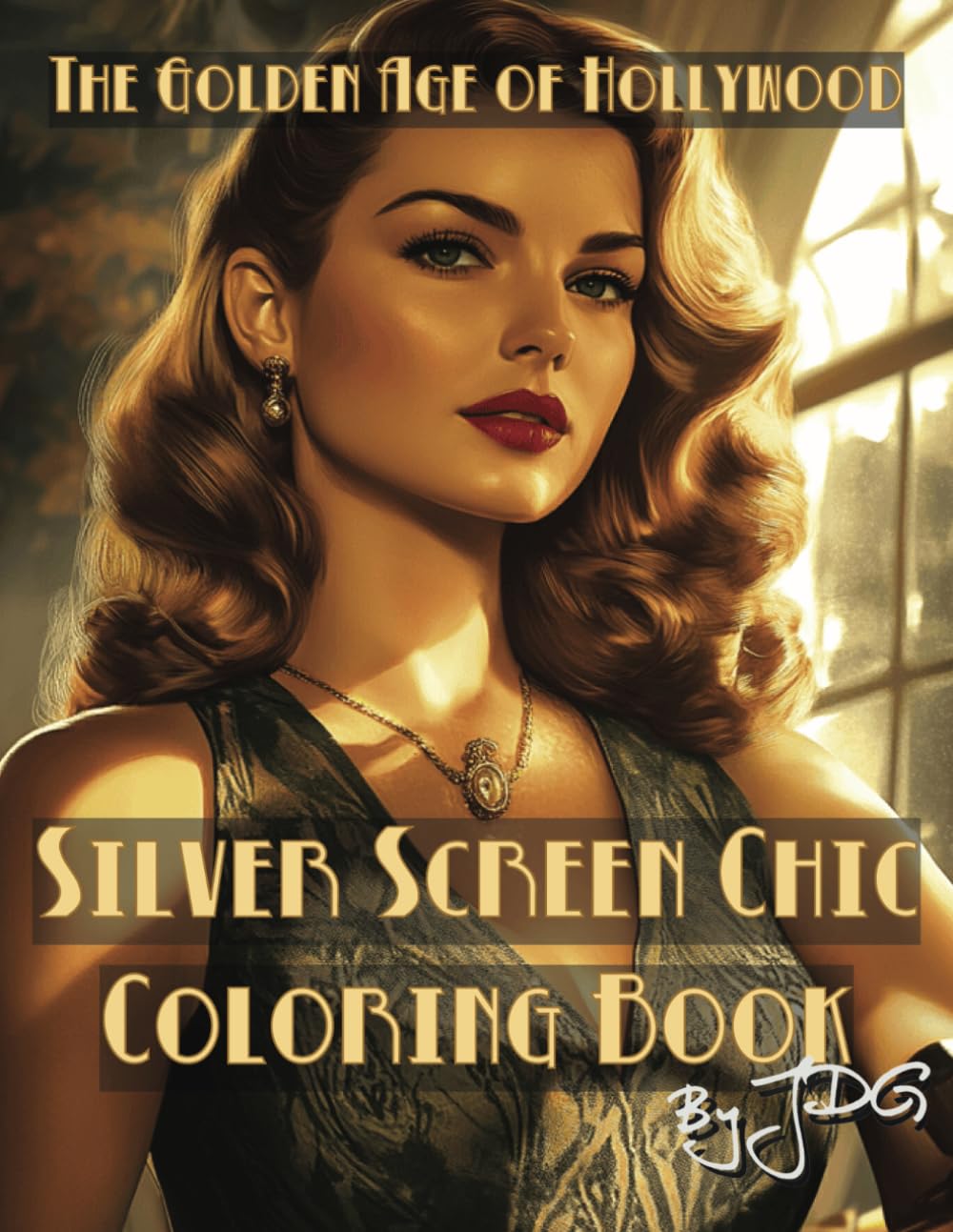 Silver Screen Chic: Coloring Book (The Golden Age of Hollywood Coloring Book Series)