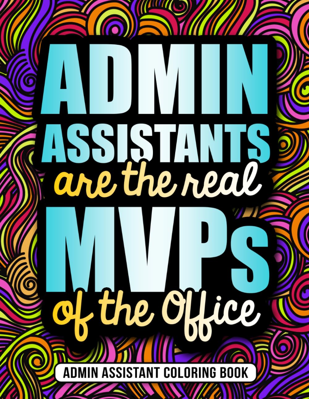 Admin Assistant Coloring Book: A Funny Administrative Professional Gift for Appreciation and Relaxation