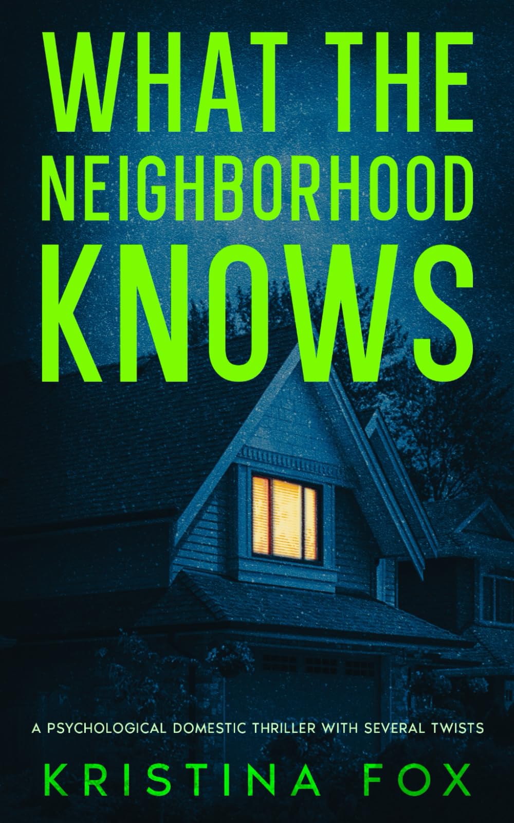 What the Neighborhood Knows: A Psychological Domestic Thriller with Several Twists