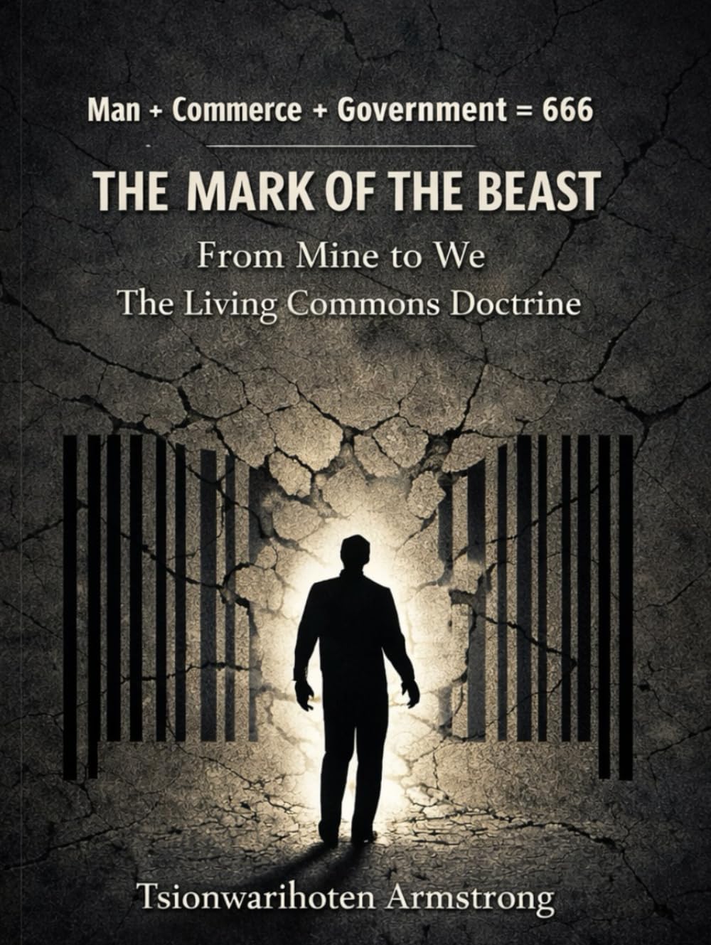 Man + Commerce + Government = 666 The Mark of the Beast: From Mine to We The Living Commons Doctrin (Power = Pen & Paper)