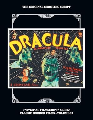 Dracula: The Original 1931 Shooting Script, Vol. 13: (Universal ...