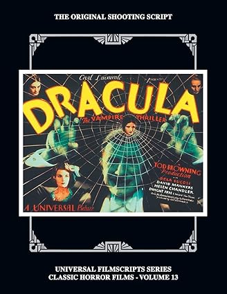 Dracula: The Original 1931 Shooting Script, Vol. 13: (Universal ...