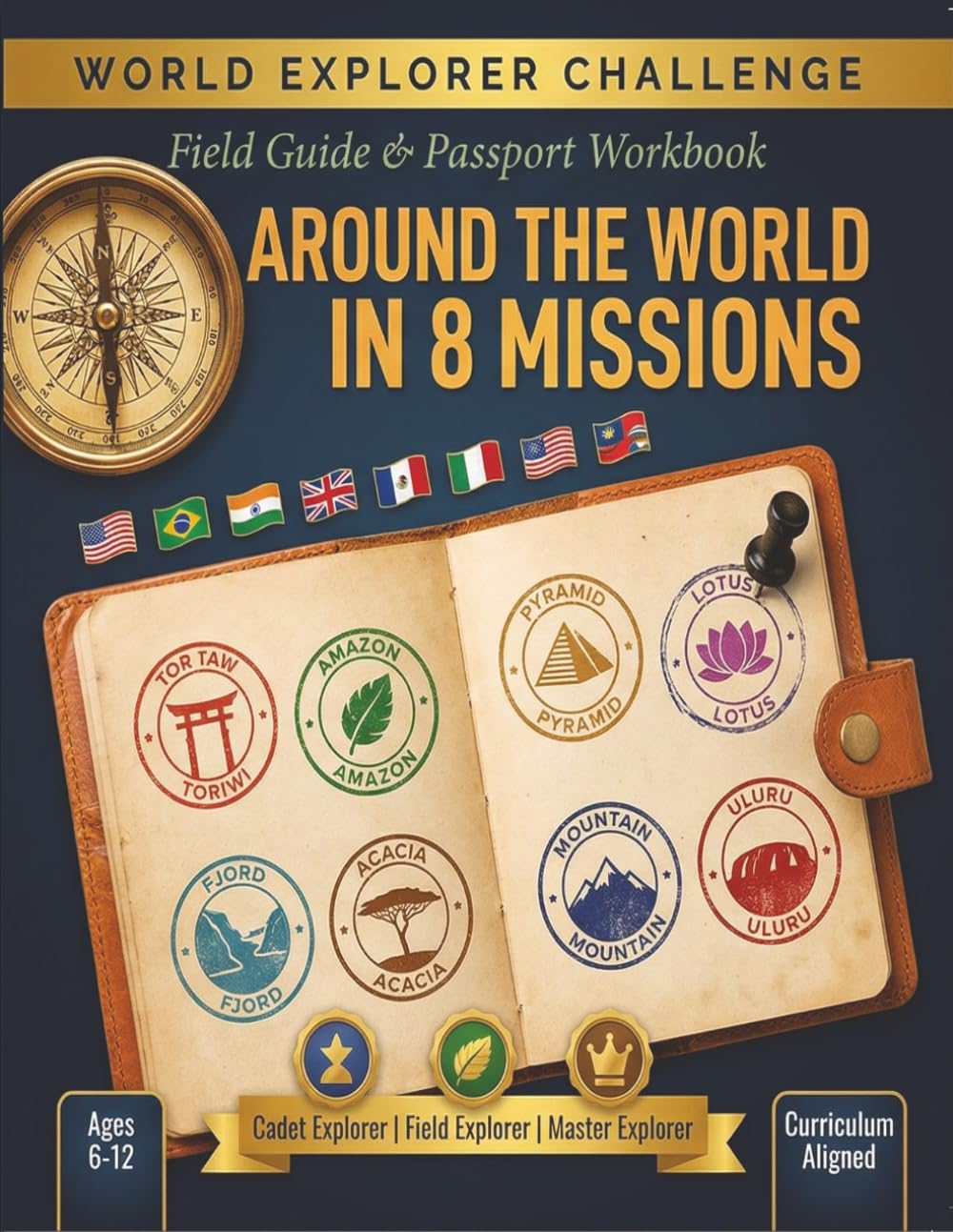 World Explorer Challenge Field Guide and Passport Workbook: 8 Country Geography Missions for Kids Ages 6–12 | Cadet Explorer to Master Explorer | ... Stamps & Sealed Guild Induction Certificate