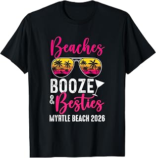 Girls Weekend Trip Myrtle Beach 2026 Beaches Booze Besties T-Shirt