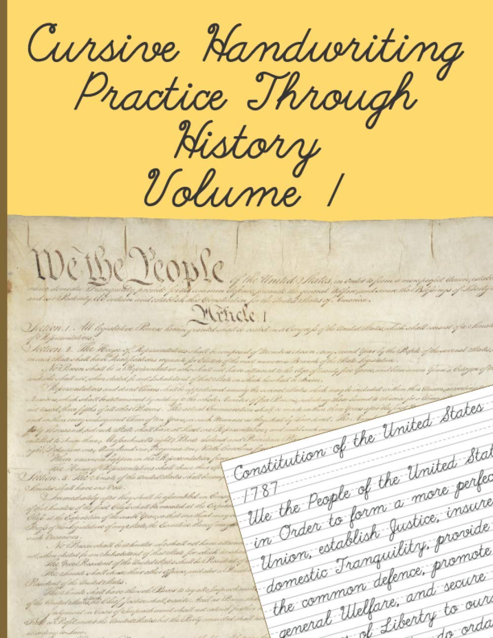 Cursive Handwriting Practice Through History Volume 1: Practice Cursive While Learning About Historical Documents