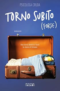 Torno subito (forse). Una storia dentro e fuori la stanza di terapia