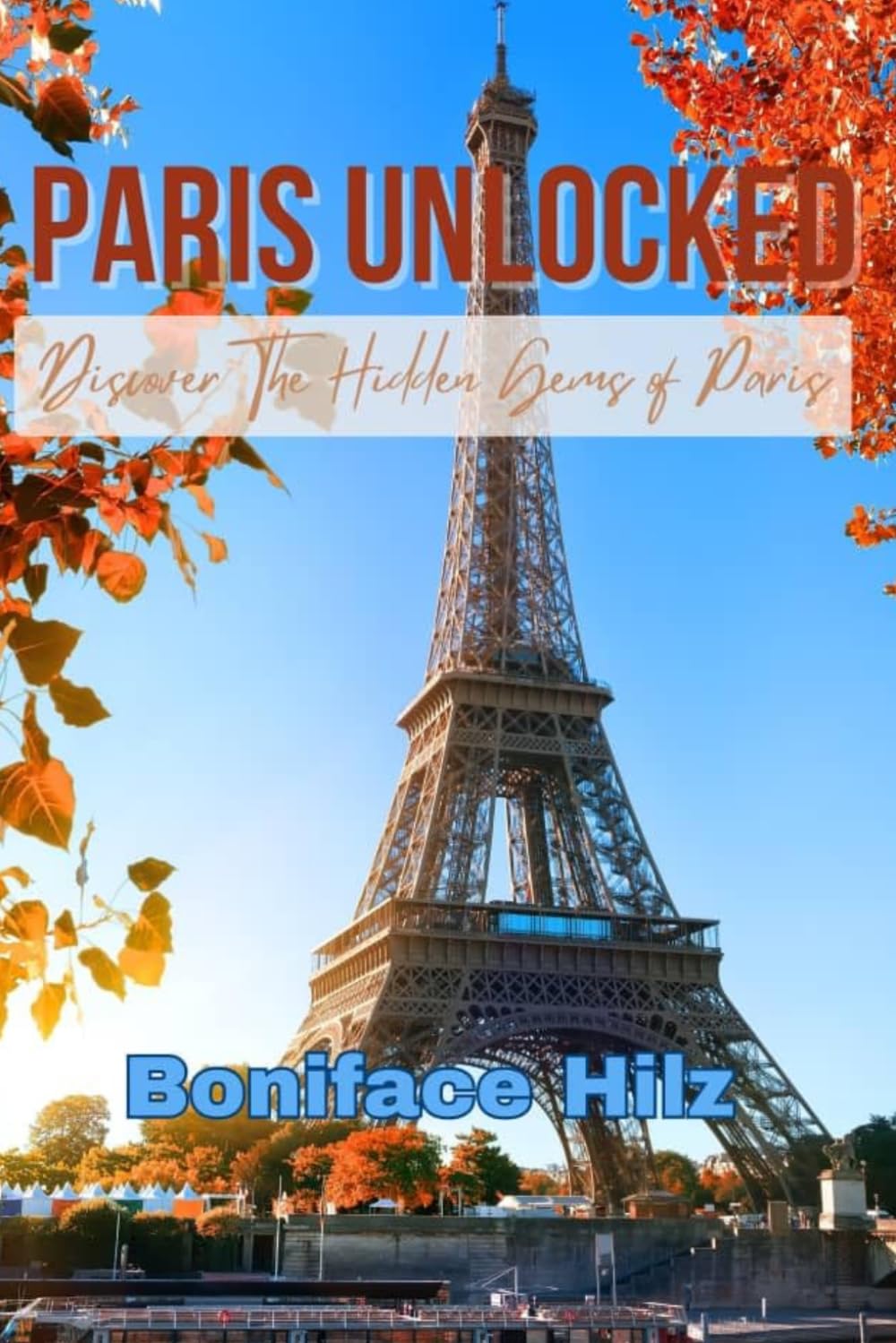 PARIS UNLOCKED: Discover The Hidden Gems of Paris