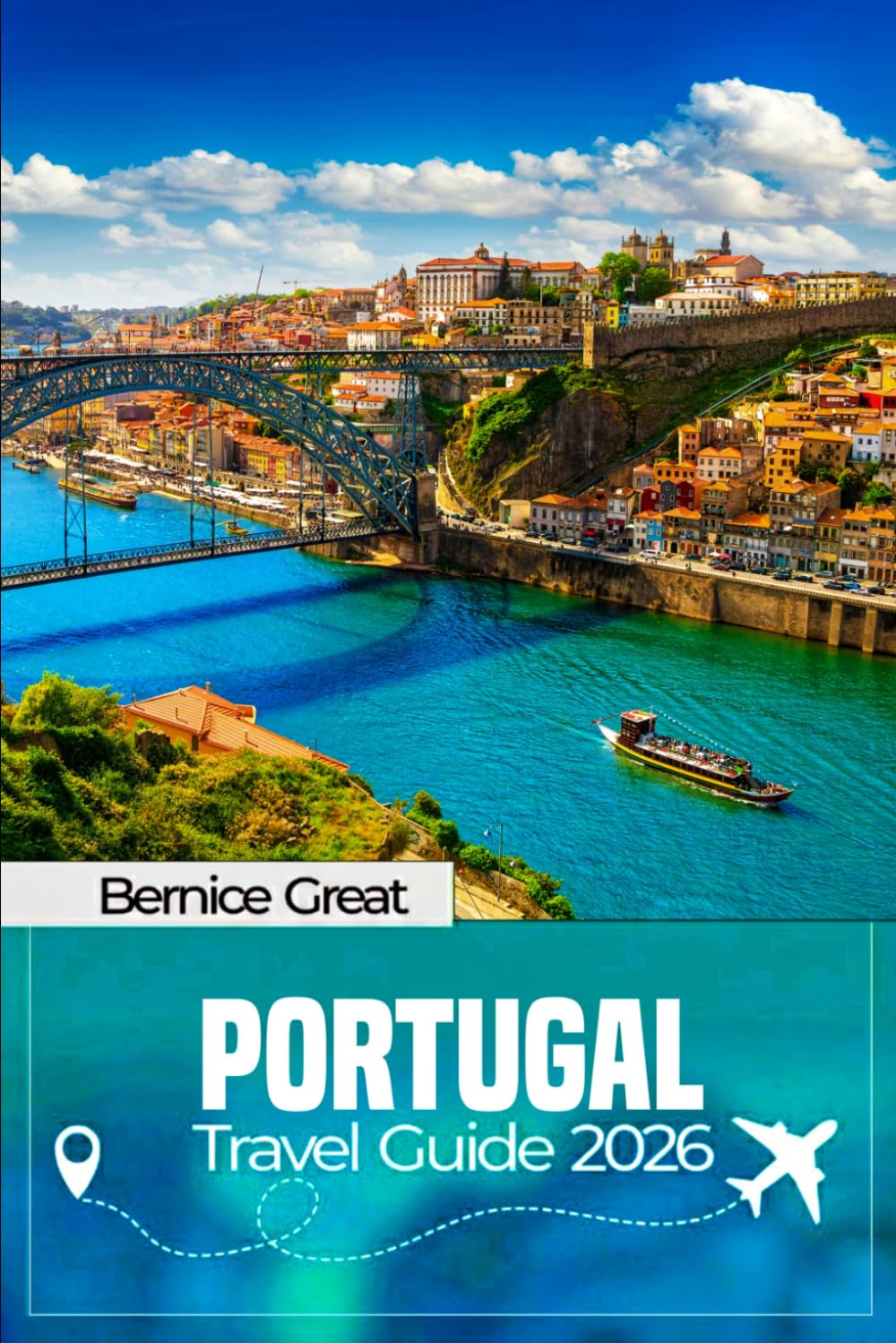 PORTUGAL TRAVEL GUIDE 2026: Explore Lisbon, Porto, Algarve & Alentejo—Epic Adventures, Hidden Gems & Local Insights with Detailed Itineraries, Food & Culture
