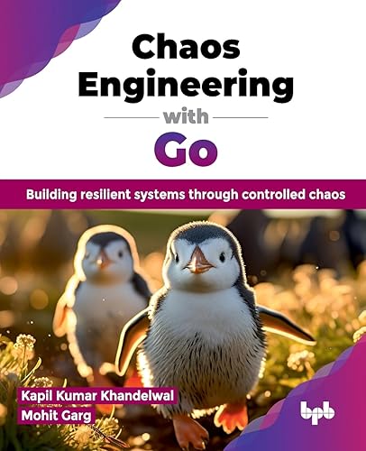Chaos Engineering with Go: Building resilient systems through controlled chaos (English Edition)