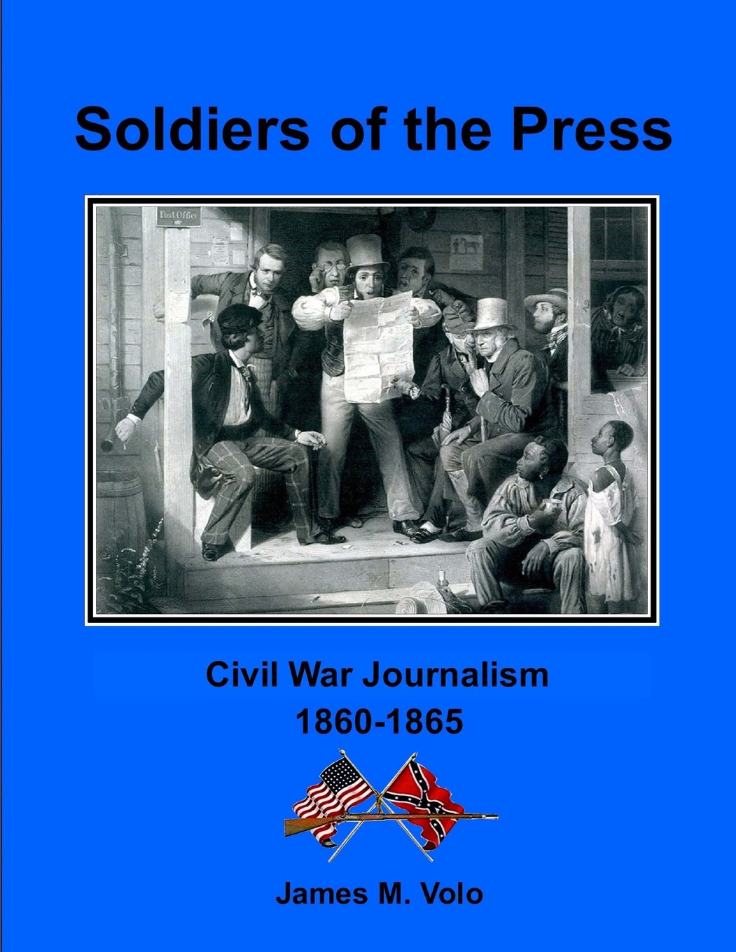 Soldiers of the Press: Civil War Journalism, 1861-1865: Volume 7 (Traditional American History Series)