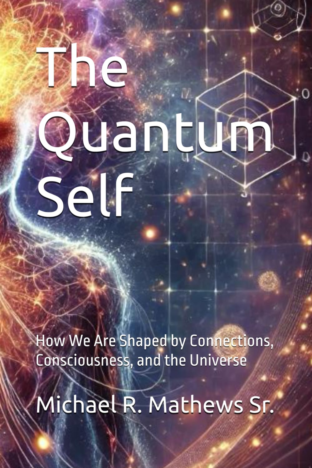 The Quantum Self: How We Are Shaped by Connections, Consciousness, and the Universe