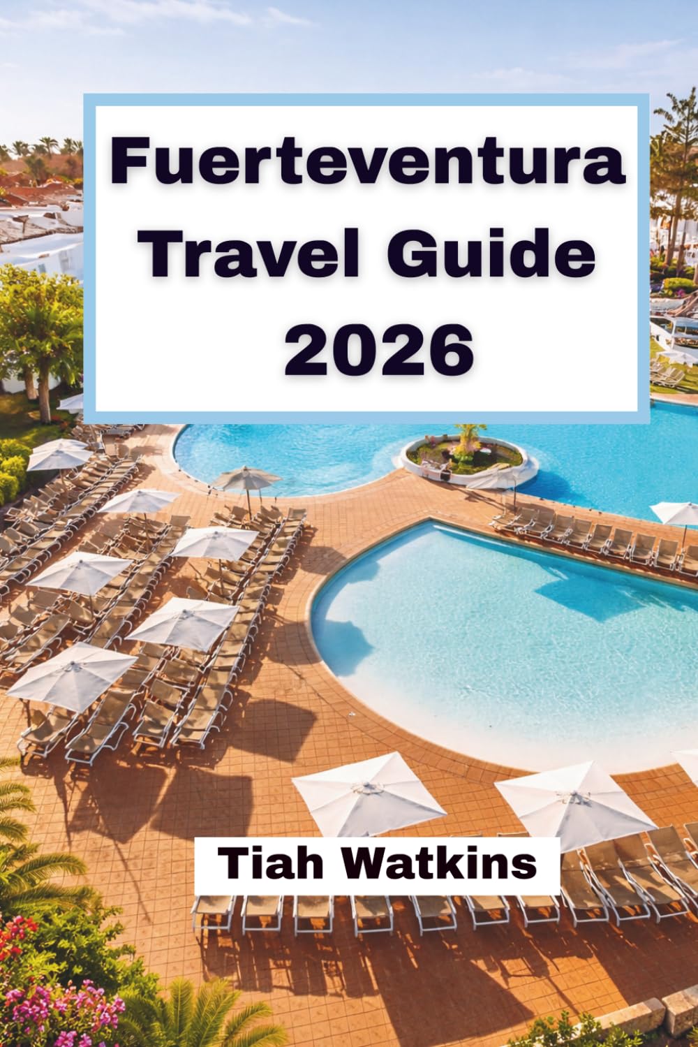 Fuerteventura Travel Guide 2026: A Journey Across Sunlit Shores and Atlantic Landscapes