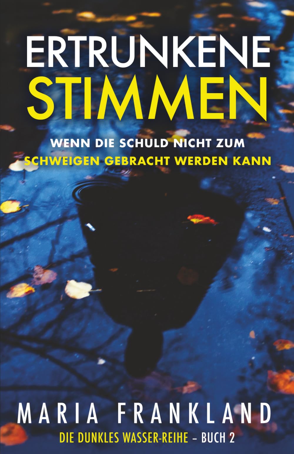 Ertrunkene Stimmen: Wenn die Schuld nicht zum Schweigen gebracht werden kann (Die Dunkles Wasser-Reihe)