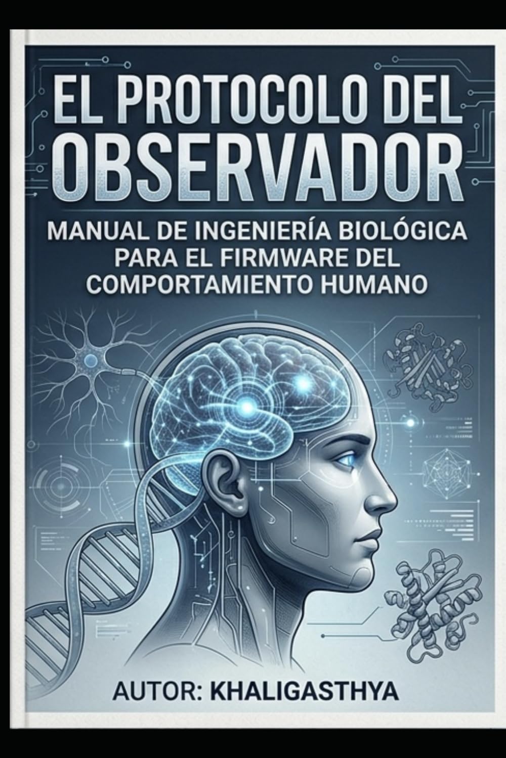 Protocolo del observador: Manual de ingeniería biológica para el firmware del comportamiento humano