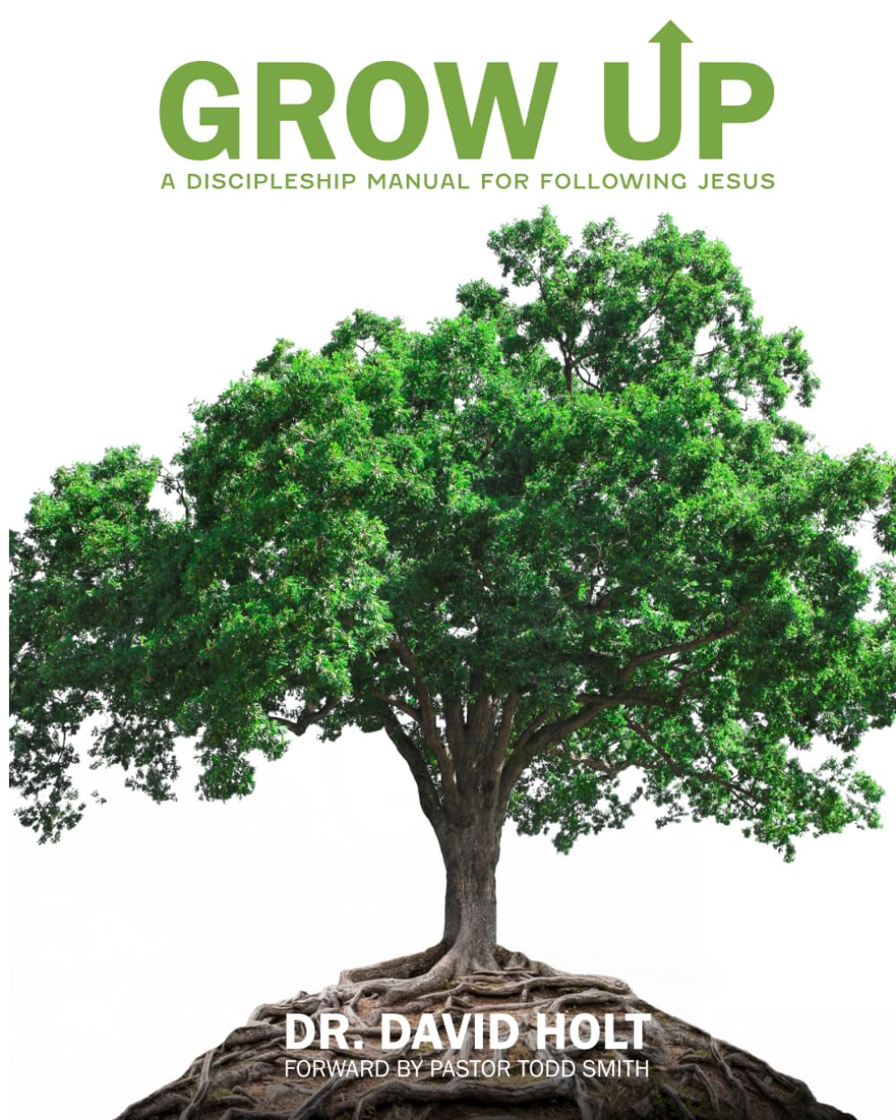Grow Up: A Discipleship Manual for Following Jesus