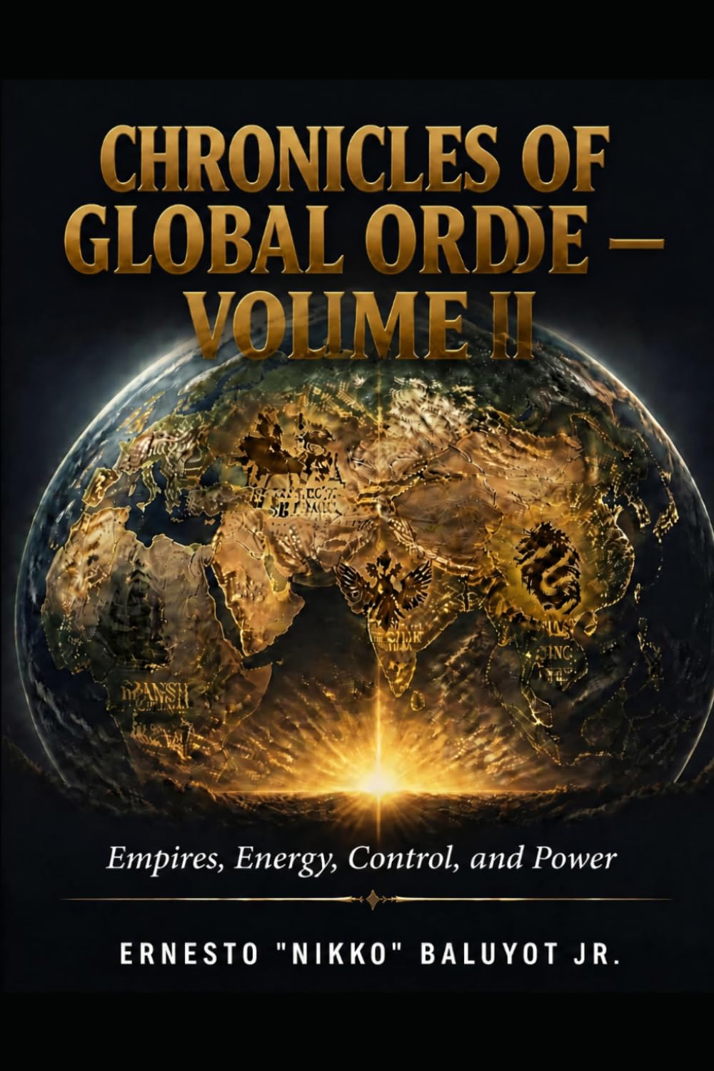 Empires, Energy, Control, and Power: Chronicles of Global Order — Volume II