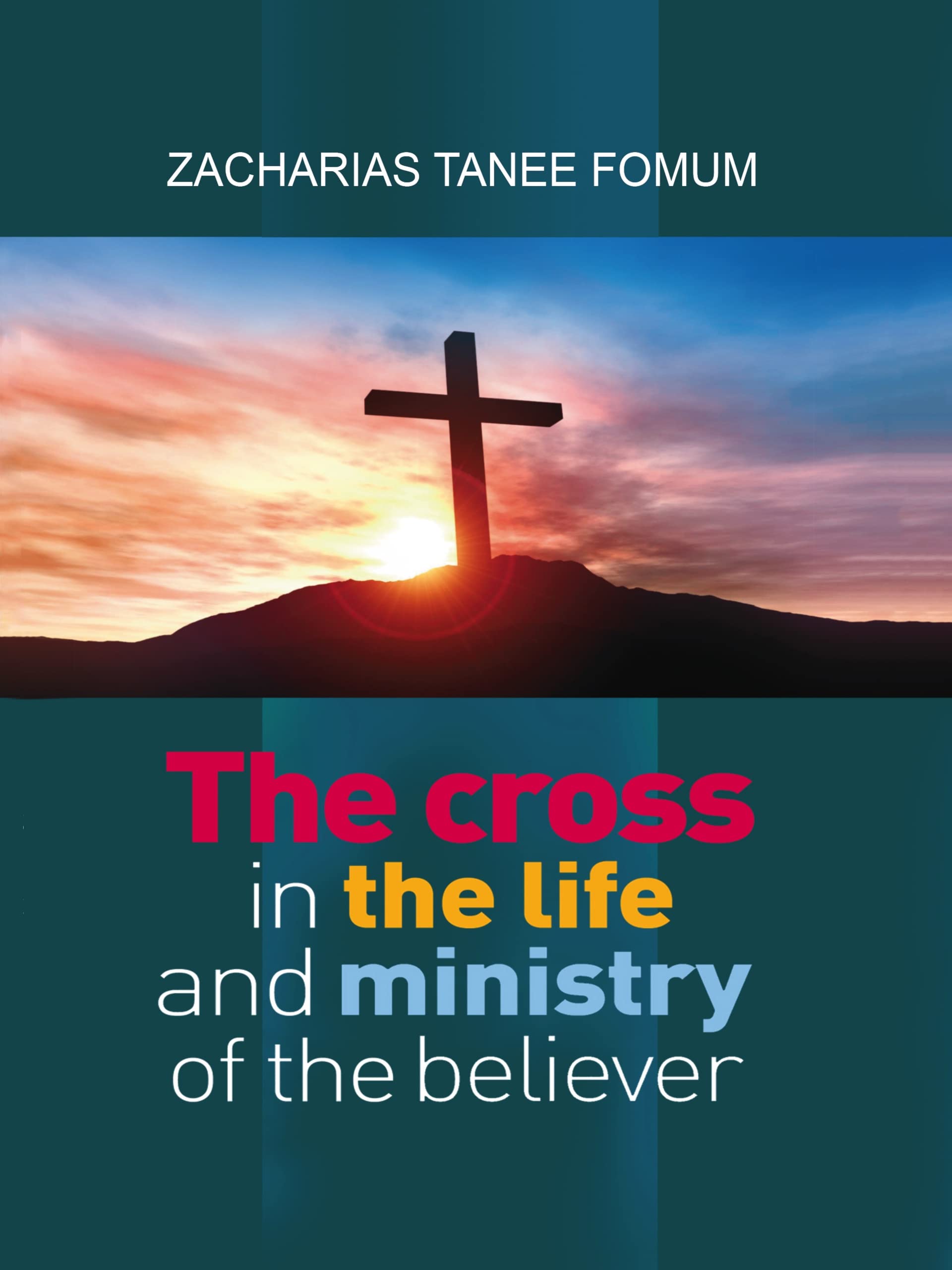 The Cross in The Life and Ministry of The Believer (Making Spiritual Progress Book 2)