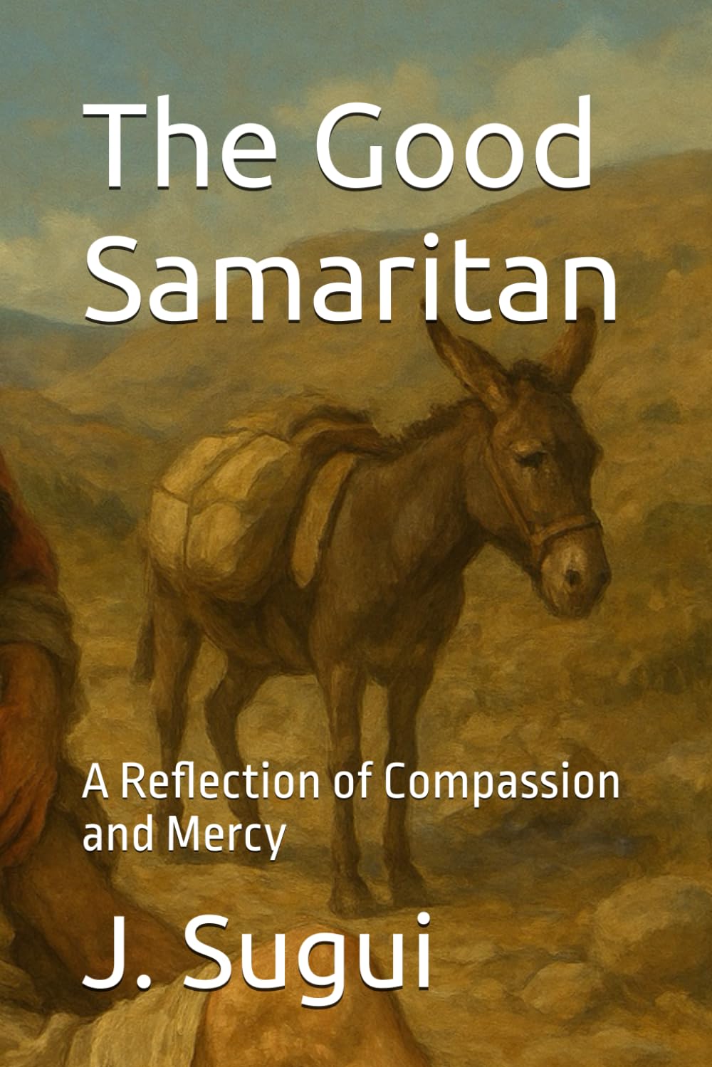 The Good Samaritan: A Reflection of Compassion and Mercy (Bible Parable eBook Series)