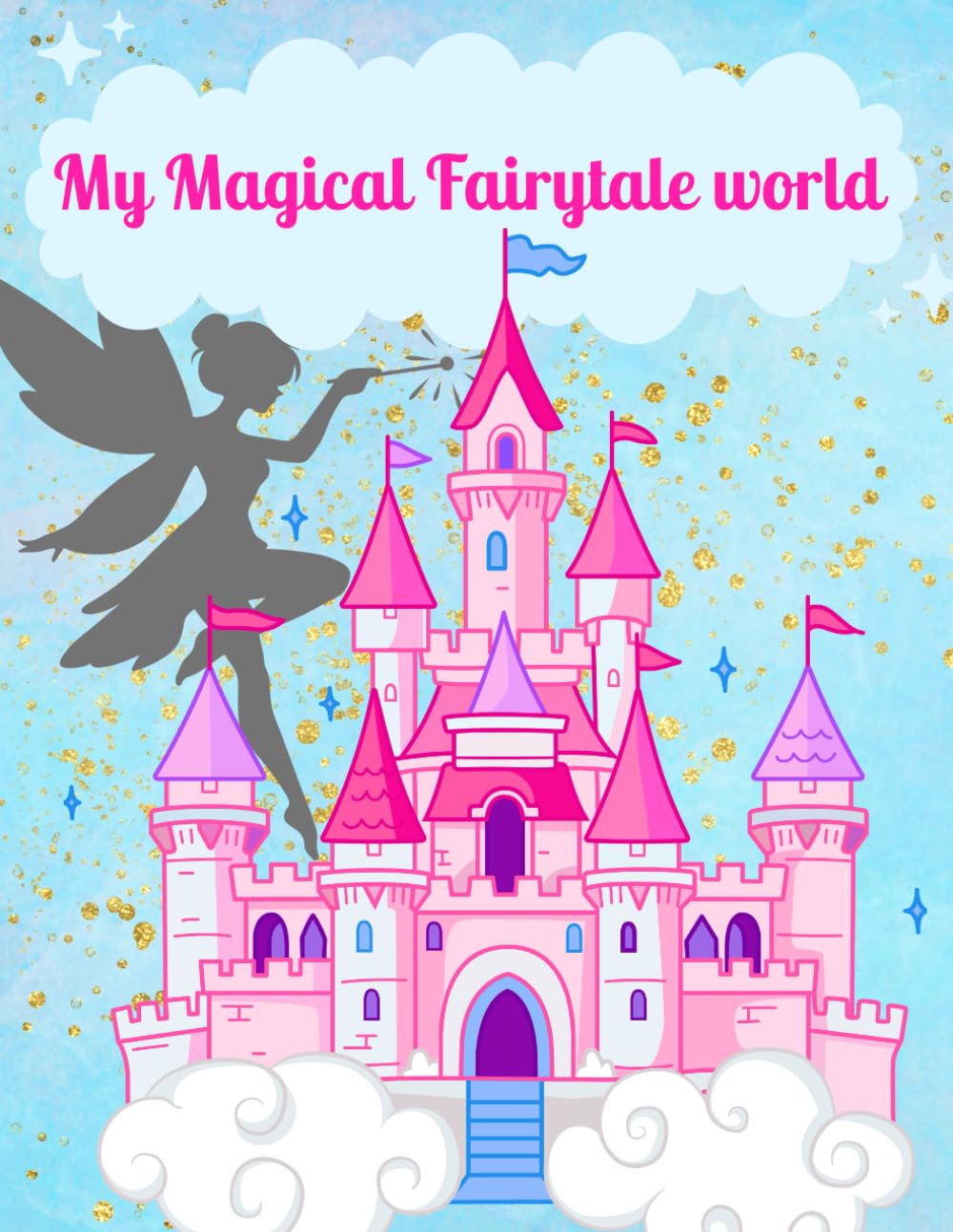 My Magical Fairytale World Coloring Book