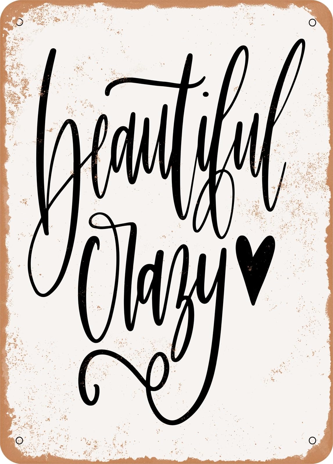Metal Sign - Beautiful Crazy - 2 - Vintage Rusty Look home decor