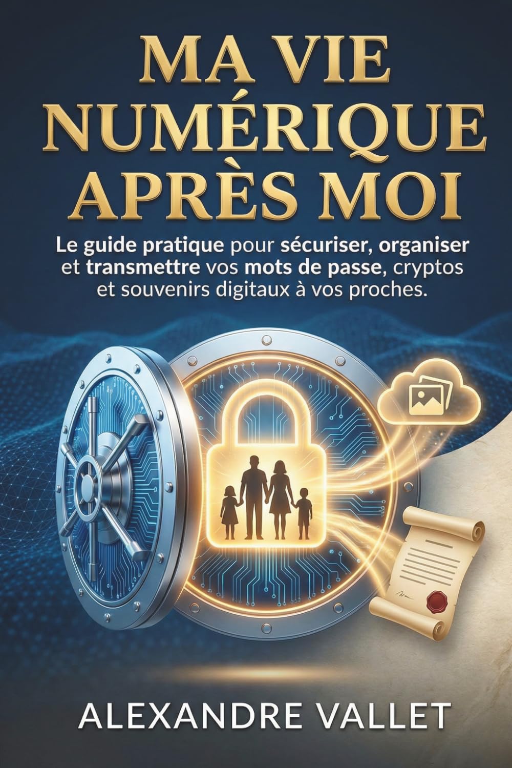 Ma vie numérique après moi: Le guide pratique pour sécuriser, organiser et transmettre vos mots de passe, cryptos et souvenirs digitaux à vos proches.