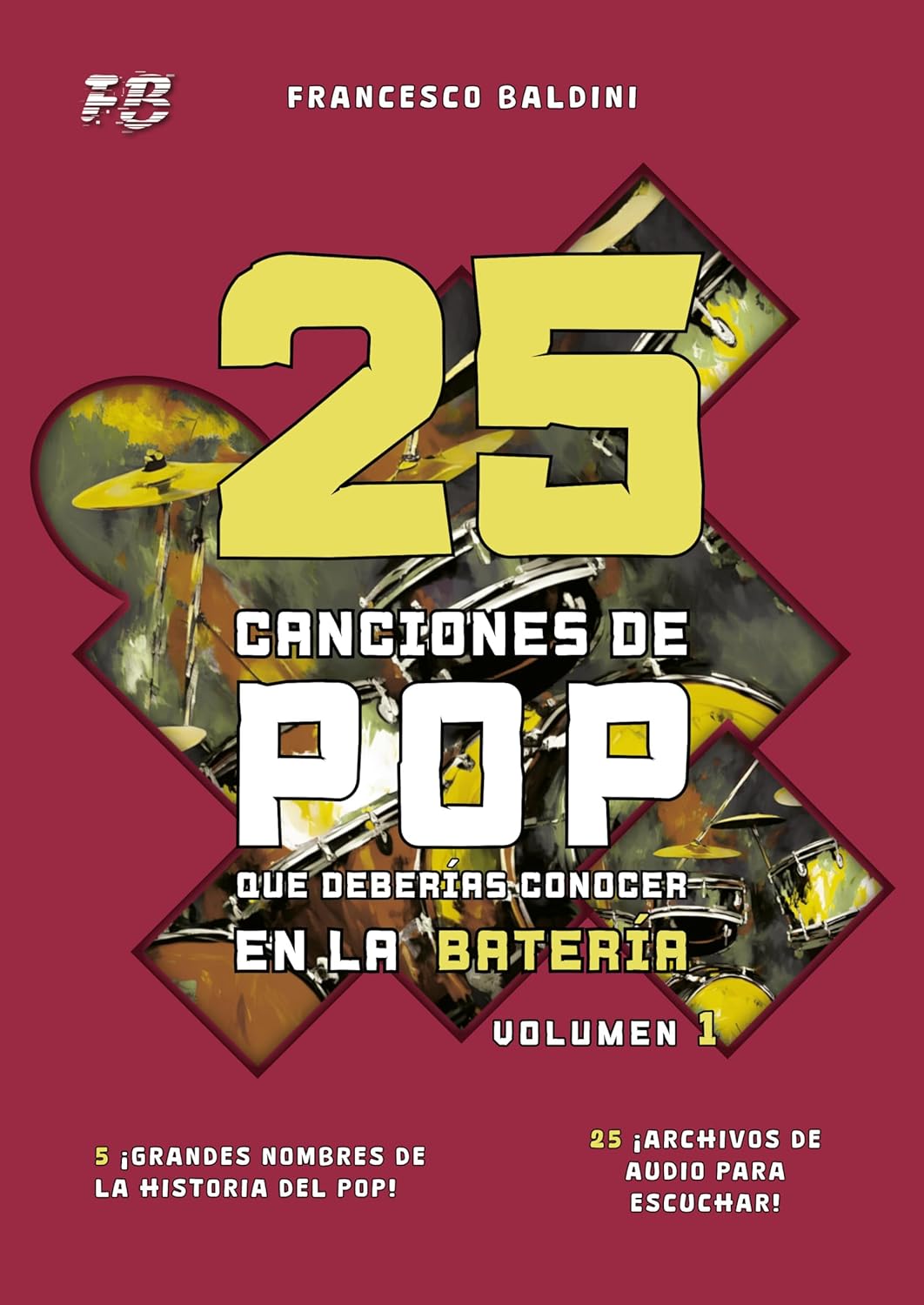 25 CANCIONES DE POP QUE DEBERÍAS CONOCER EN LA BATERÍA (Volumen 1): Con partituras originales y batería MIDI inspiradas en los grandes éxitos [Spanish Edition] (SERIE DIDÁCTICA DE BATERÍA POP)      [Print Replica] Kindle Edition