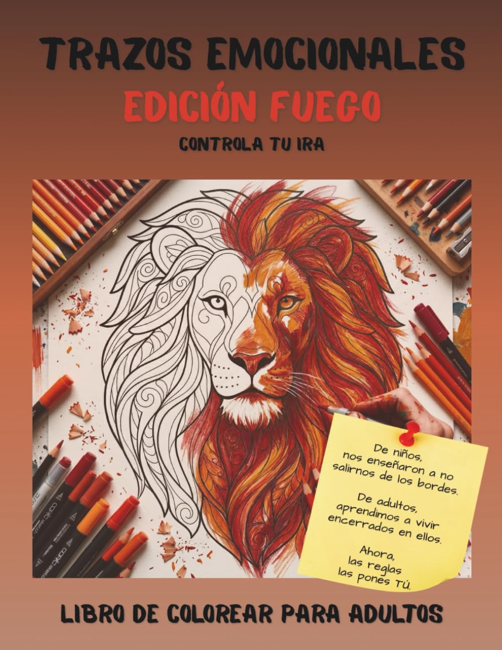 Trazos emocionales: FUEGO: Libro de colorear para adultos para el control de la ira: 40 ilustraciones en 3 fases (Estallido, Transición y Calma) contra el estrés.