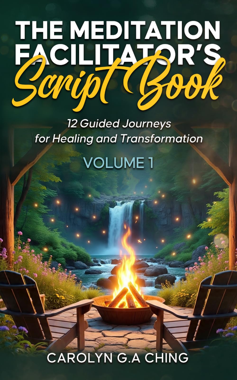 The Meditation Facilitator’s Script Book: 12 Guided Journeys for Healing and Transformation Volume 1