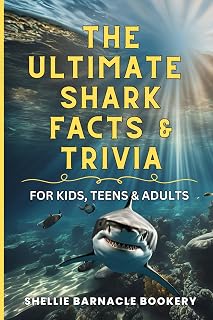 The Ultimate Shark Facts and Trivia For Kids, Teens, and Adults: Explore the Superpowers and Interesting Things We Learn About Sharks