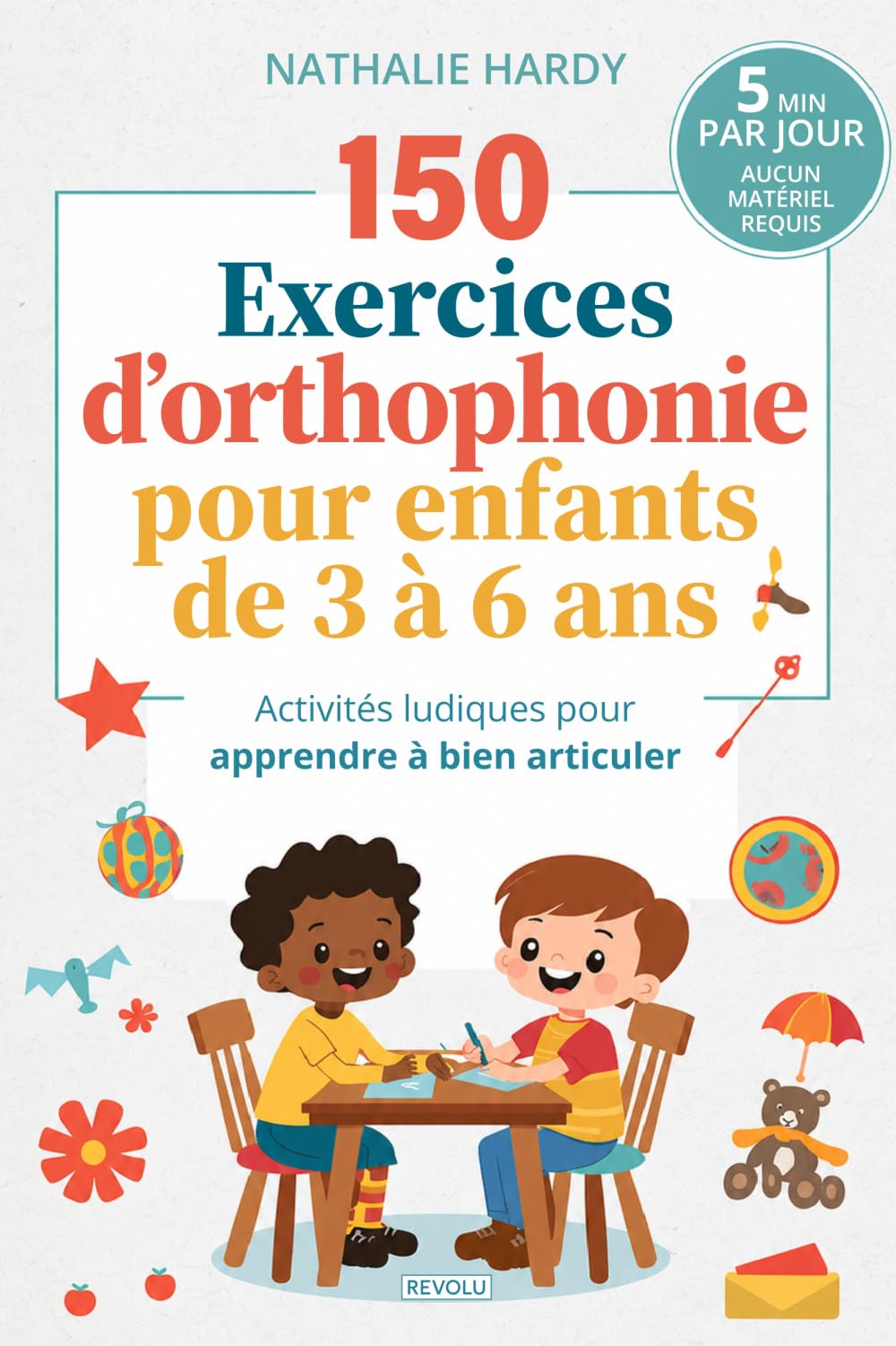 150 exercices d’orthophonie pour enfants de 3 à 6 ans: Activités ludiques pour apprendre à bien articuler