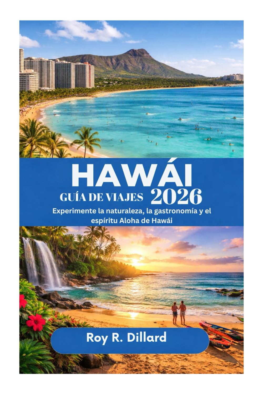 GUÍA DE VIAJES DE HAWÁI 2026: Experimente la naturaleza, la gastronomía y el espíritu Aloha de Hawái